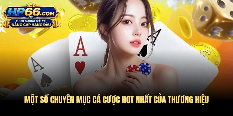 Một số chuyên mục cá cược hot nhất của thương hiệu
