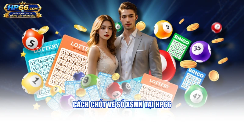 Cách chốt vé số XSMN tại HP66