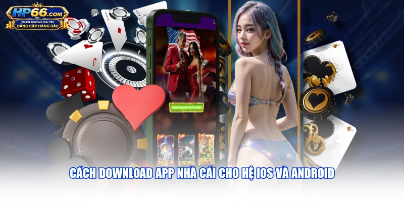 Cách download app nhà cái cho hệ iOS và Android