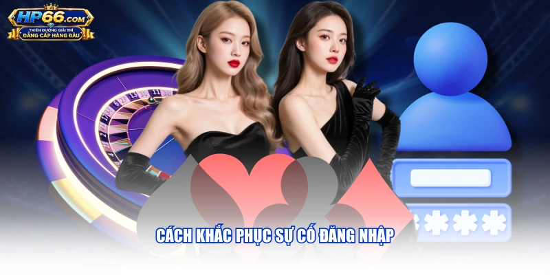 Cách khắc phục sự cố đăng nhập