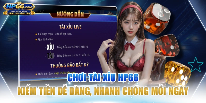 Chơi Tài Xỉu HP66 Kiếm Tiền Dễ Dàng, Nhanh Chóng Mỗi Ngày