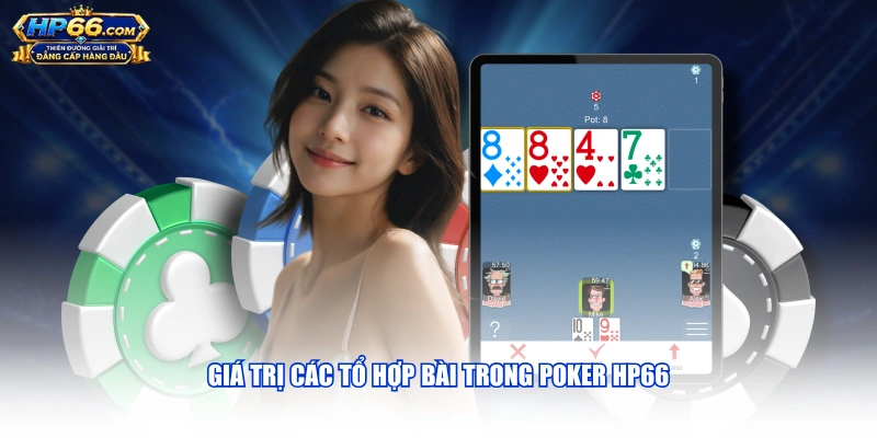 Giá trị các tổ hợp bài trong Poker HP66