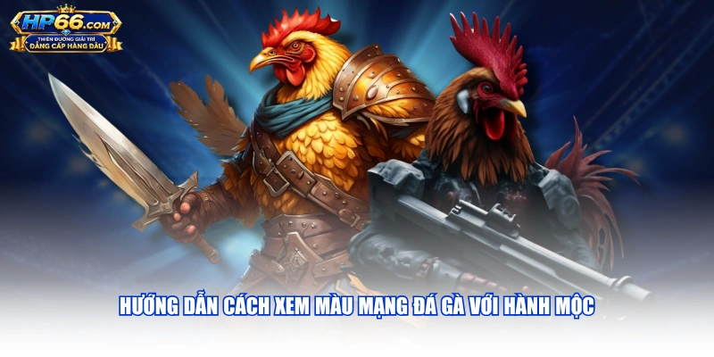 Hướng dẫn cách xem màu mạng đá gà với hành Mộc