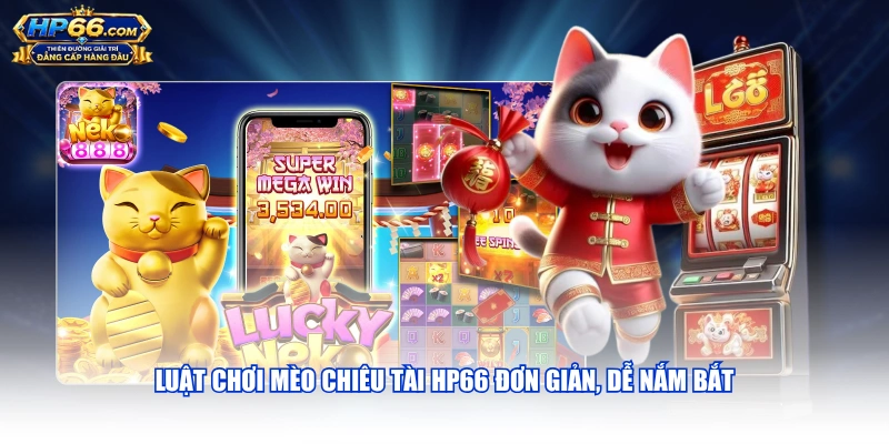 Luật chơi Mèo Chiêu Tài HP66 đơn giản, dễ nắm bắt