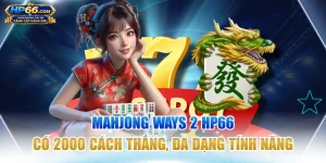 Mahjong Ways 2 HP66 Có 2000 Cách Thắng, Đa Dạng Tính Năng