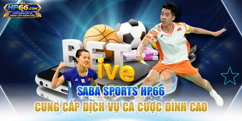 Sảnh SABA cung cấp đến 35 môn thi đấu chuyên nghiệp