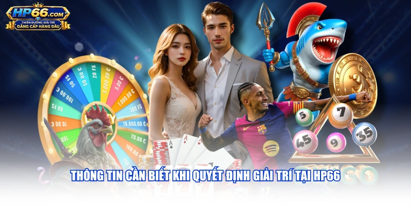 Thông tin cần biết khi quyết định giải trí tại HP66