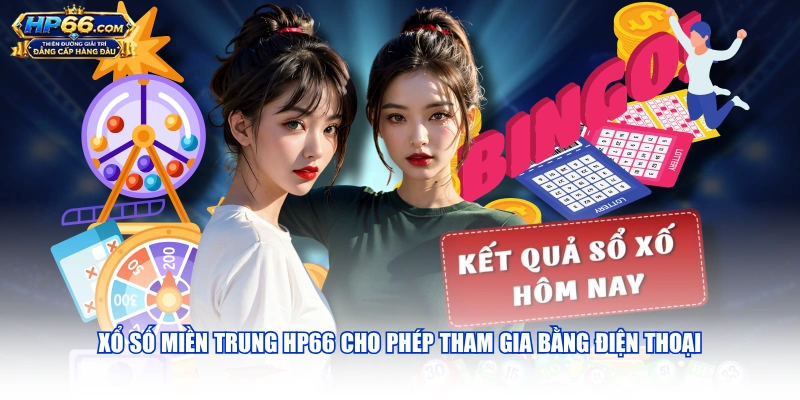 Xổ số miền Trung HP66 cho phép tham gia bằng điện thoại